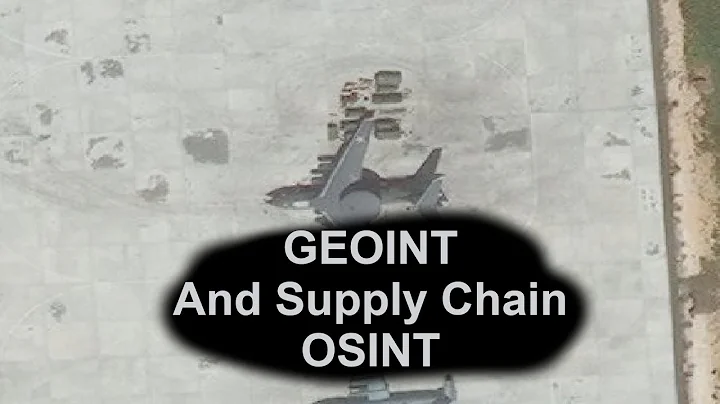 Doing GEOINT Analysis and Supply Chain OSINT