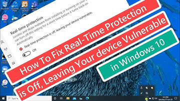 How To Fix Real time protection is off, leaving your device vulnerable in Windows 10