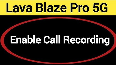 Lava Blaze Pro 5G me call recording kaise kare, how to enable call recording in Lava Blaze Pro 5G