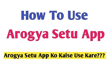 How To Use Arogya Setu App I आरोग्य सेतु ऐप्प का इस्तेमाल कैसे करे ??? Full guide in hindi