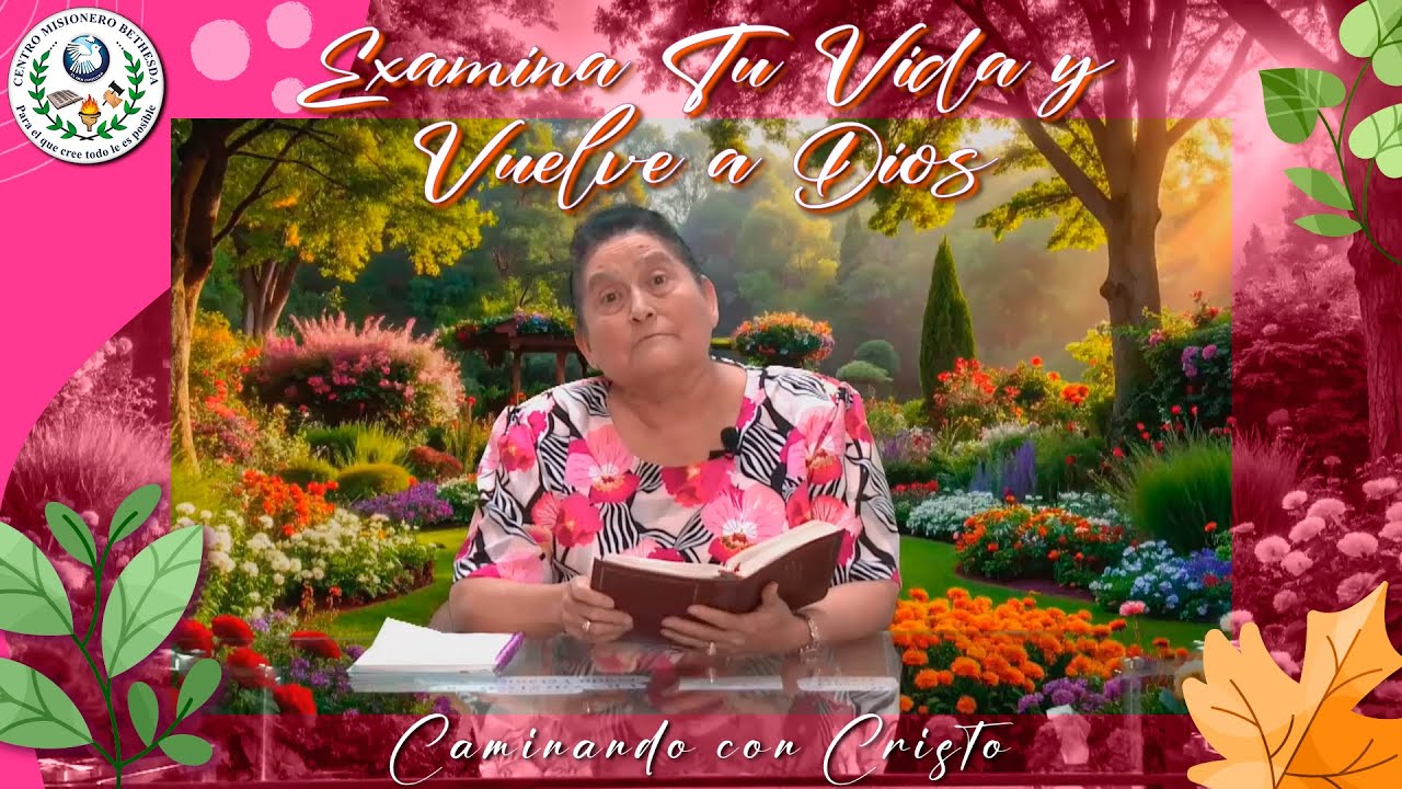 Examina Tu Vida y Vuelve a Dios - Caminando con Cristo