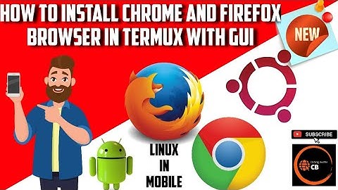 How to install chrome and Firefox browser in termux with GUI