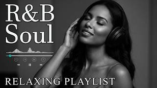 【R&amp;B Soul】Relaxing Romantic Playlist - Smooth Vocals &amp; Chill Groove Study • Focus • Relax