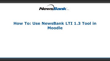 How To: Use NewsBank LTI 1.3 Tool in Moodle
