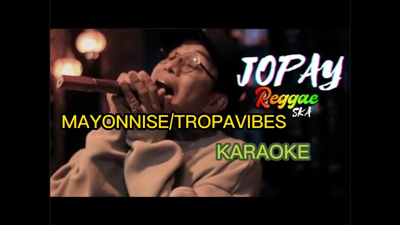 Jopay MAYONNAISE Tropavibes (KARAOKE) reggae reggaemusic jopay 