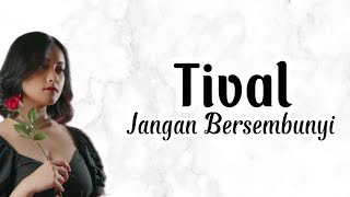 Tival - Jangan Bersembunyi | Lirik Lagu | Uri Lyric