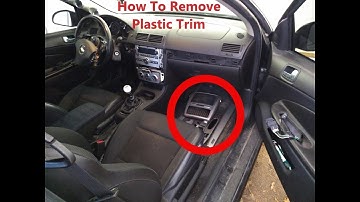 How to Remove Chevy Cobalt Interior Trim