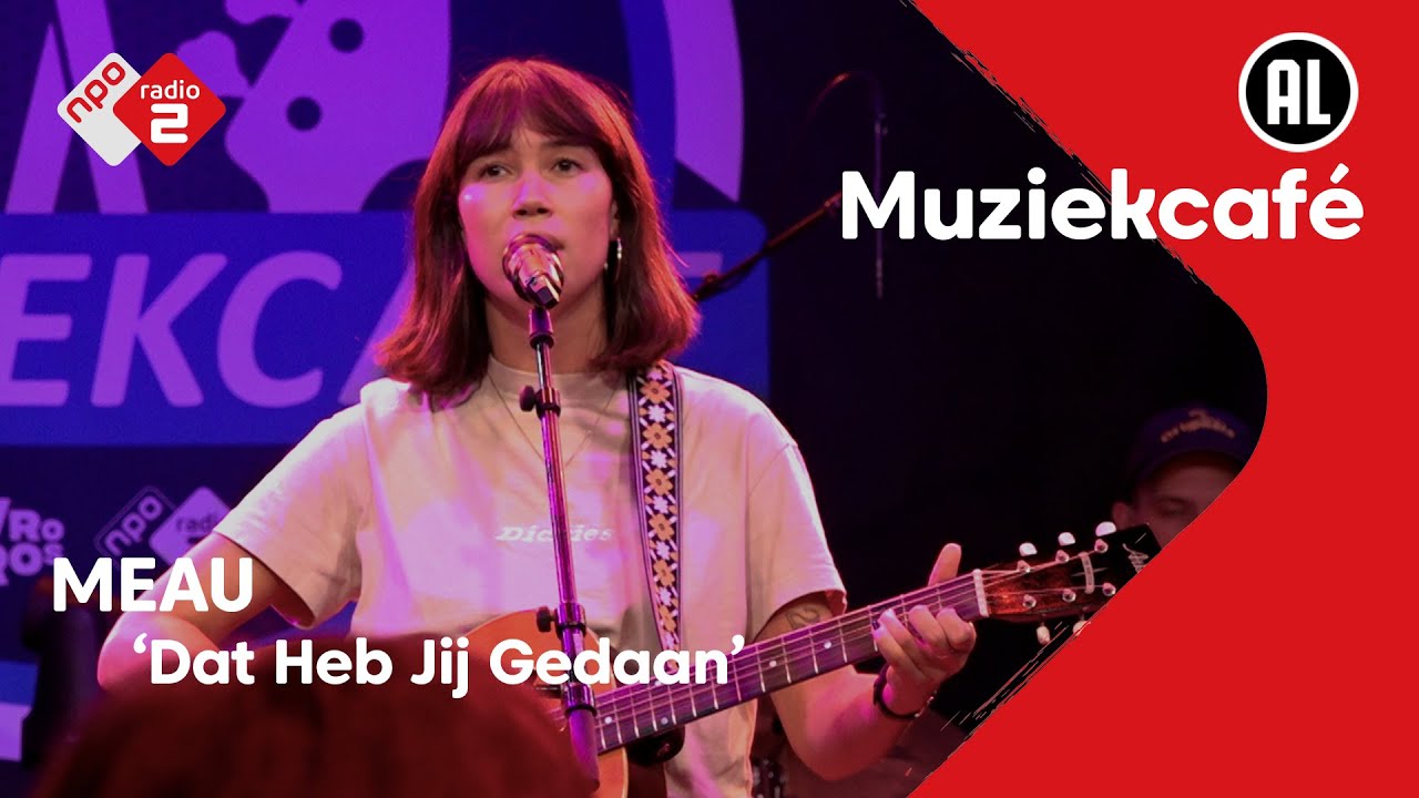 MEAU - Dat Heb Jij Gedaan | NPO Radio 2 - YouTube