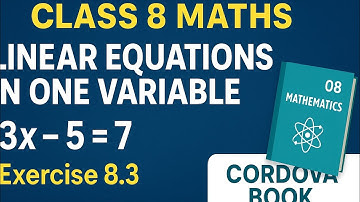 Class 8 Maths | Linear Equations in One Variable | Ex. 8.3 | Cordova Book