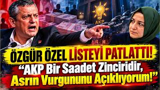 Özgür Özel Li̇steyi̇ Patlatti Akp Bir Saadet Zinciridir, Asrın Vurgununu Açıklıyorum