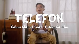 Telefon  Gihon Marel Feat  Toton Caribo lirik