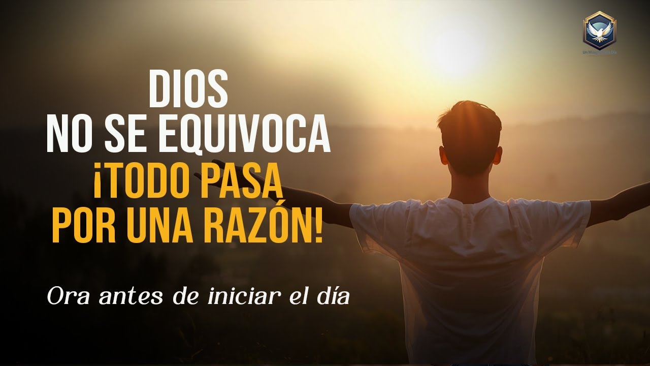 Dios no se equivoca, todo sucede por una razón | Oración de bendición