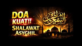 Shalawat Asyghil Penenang Hati | Doa Mustajab Penolak Kezaliman