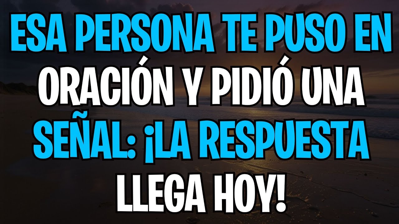 MENSAJE DE LOS ÁNGELES | ESA PERSONA TE PUSO EN ORACIÓN Y PIDIÓ UNA SEÑAL: ¡LA RESPUESTA LLEGA HOY!