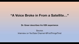 „Eine Stimme unterbrach die Satellitenübertragung...“ – Dr. Greer beschreibt seine V2K-Erfahrung.