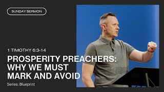 Prosperity Preachers: Why We Must Mark and Avoid (1 Tim. 6:314)