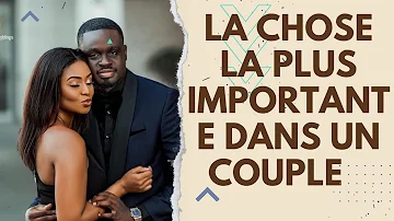 Quelles sont les choses les plus importantes dans un couple