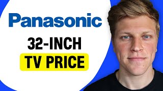 How Much Is a Panasonic TV 32 Inches?