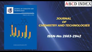 JOURNAL OF CHEMISTRY AND TECHNOLOGIES-ISSN-No: 2663-2942 | ABCD INDEX for Publication |