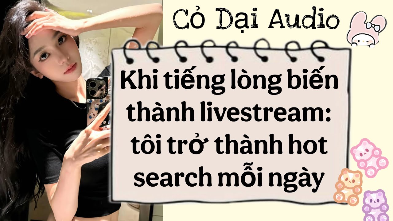 Khi Tiếng Lòng Biến Thành Livestream: Tôi Trở Thành Hot Search Mỗi Ngày | Cỏ Dại Audio