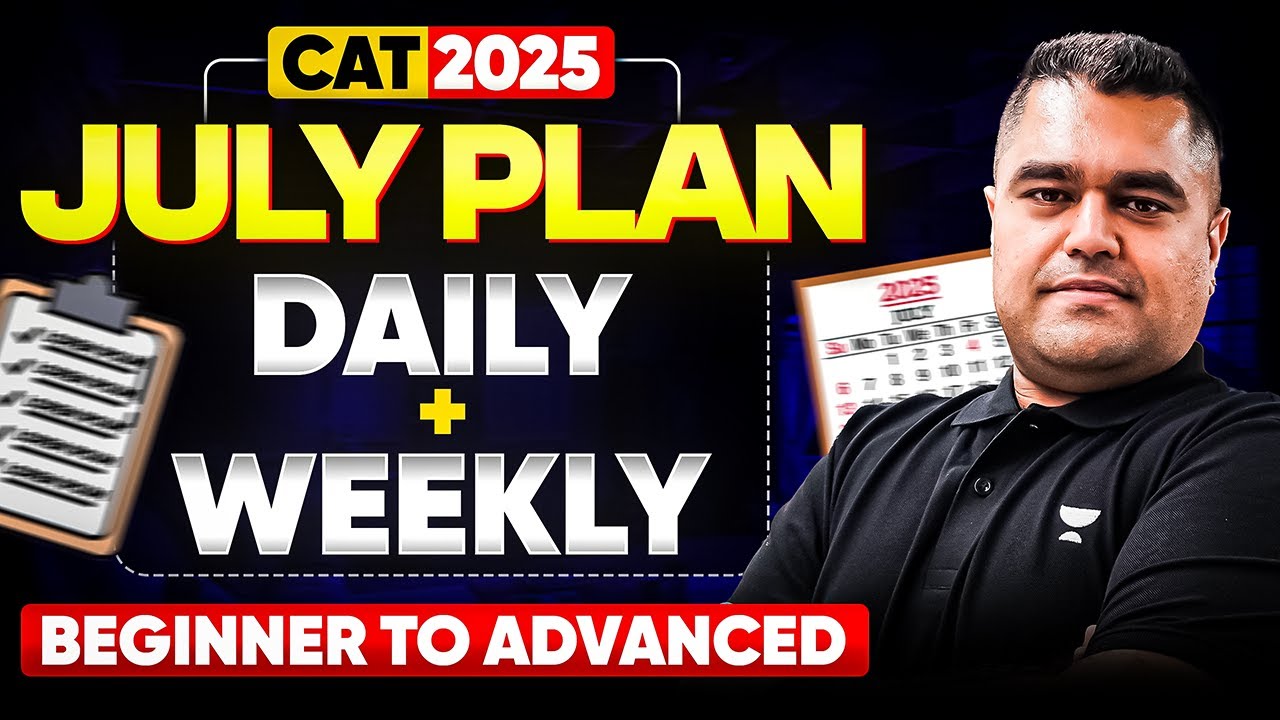 July 2025 Study Plan for CAT | Daily + Weekly Plan for 99.99%ile ...