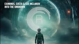 Eximinds, Costa, Sue McLaren - Into The Unknown [RNM]   LYRICS
