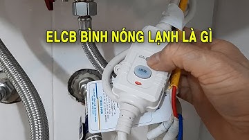 ELCB bình nóng lạnh, cách kiểm tra ELCB bình nóng lạnh