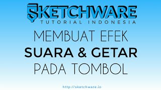 SKETCHWARE TUTORIAL | Membuat Efek Suara dan Getar Pada Tombol