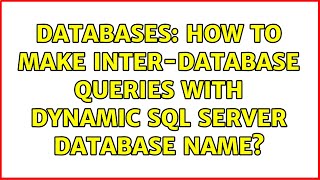 Databases: How to make inter-database queries with dynamic SQL Server database name