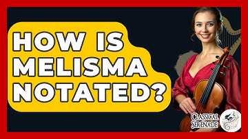 How Is Melisma Notated? - Classical Serenade