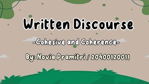 Written Discourse (cohesive and Coherence) by Novia Pramitri