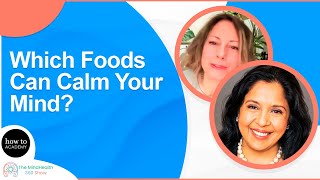 Dr. Uma Naidoo: How to Calm Your Mind with Food