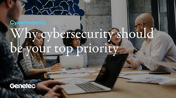 Why cybersecurity should be your top priority