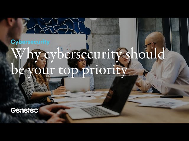 Why cybersecurity should be your top priority class=