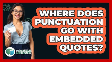 Where Does Punctuation Go With Embedded Quotes?