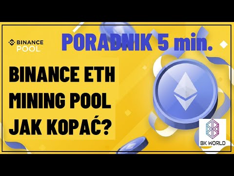 Binance ETH MINING Pool - JAK KOPAĆ? Poradnik w 5min.