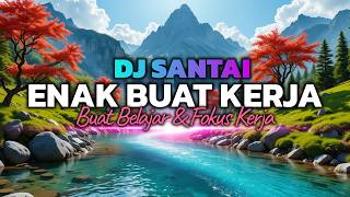 BIKIN BELAJAR & KERJA FOKUS😱 DJ SLOW ENAK BANGET | COCOK BUAT KERJA | KERJA JADI FOKUS | MUSIK NGOPI