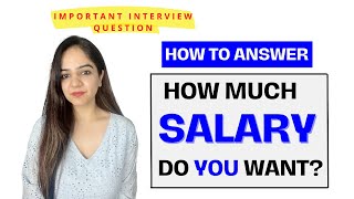 How much salary do you want? | Important Interview question | What is your salary expectation?