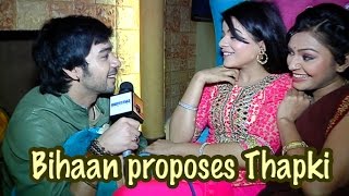 Bihaan proposes Thapki