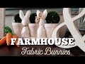 DIY| FARMHOUSE Fabric Bunnies