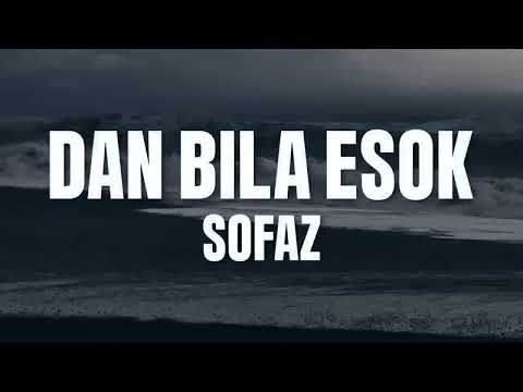 Sofaz - Dan Bila Esok (Official Video Lirik)