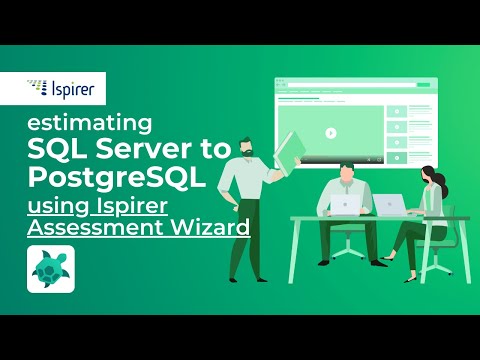 It's Easy to Estimate Your SQL Server to PostgreSQL Migration Project with Ispirer Assessment Wizard