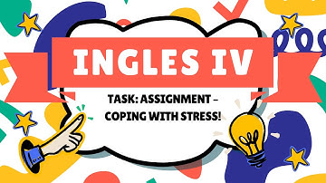 WEEK 15 - TASK ASSIGNMENT – COPING WITH STRESS!