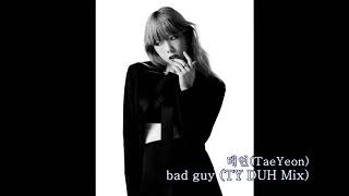 태연(TaeYeon) - bad guy (TY DUH Mix)