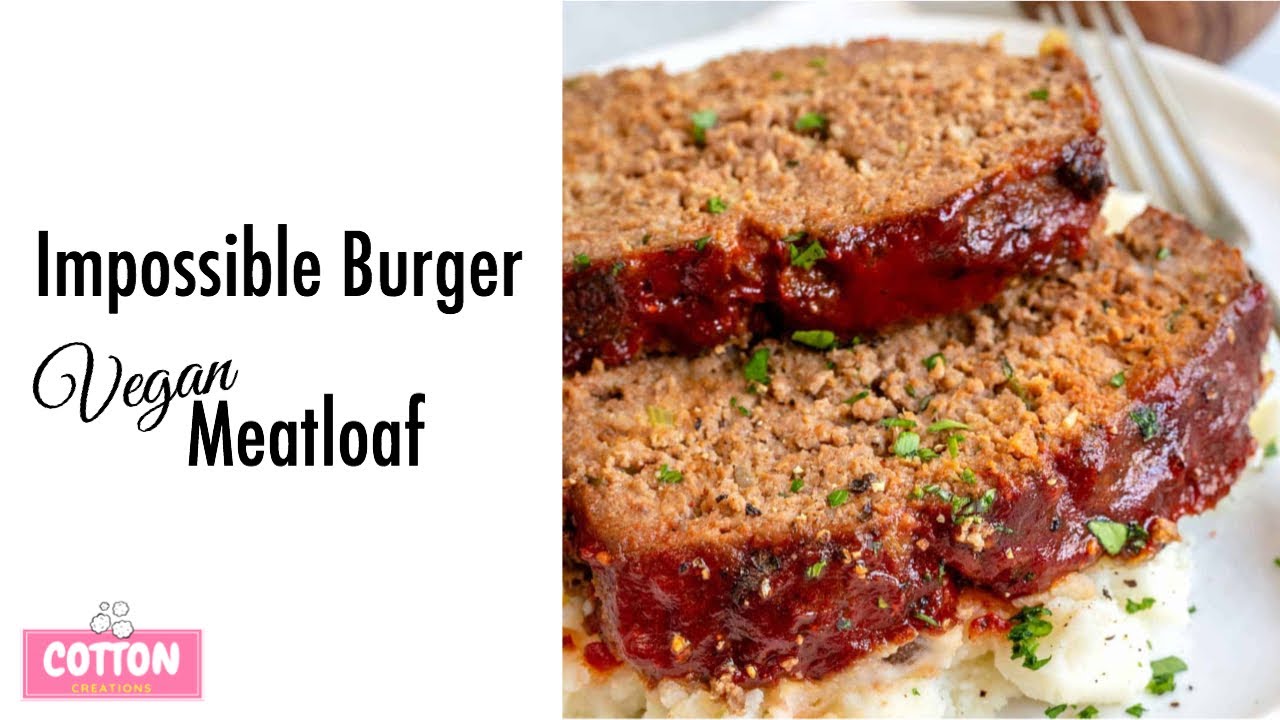 OH SO Delicious Impossible Burger Vegan Meatloaf Quick Easy But 