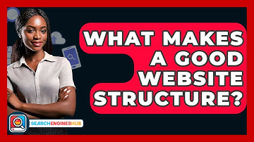 What Makes A Good Website Structure? - SearchEnginesHub.com