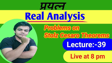 Real Analysis - 39 | Stolz Cesaro Theorems csir net maths | IIT jam maths | BSc maths | BTech maths