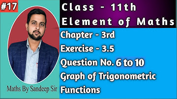 L-17 || Exercise - 3.5 Question No. 6 to 10 || Graph of Trigonometric Function || Element Maths 11th