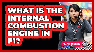 What Is The Internal Combustion Engine In F1?
