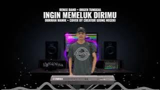 INGIN MEMELUK DIRIMU ‼️ Cipt. Dedy Dores || cover remix band || orgen tunggal || ORG 24 VIP 